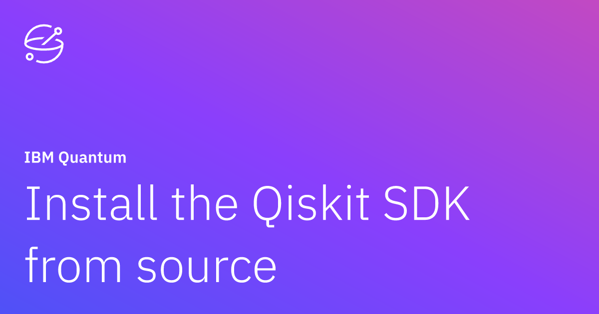 Install The Qiskit Sdk From Source Ibm Quantum Documentation