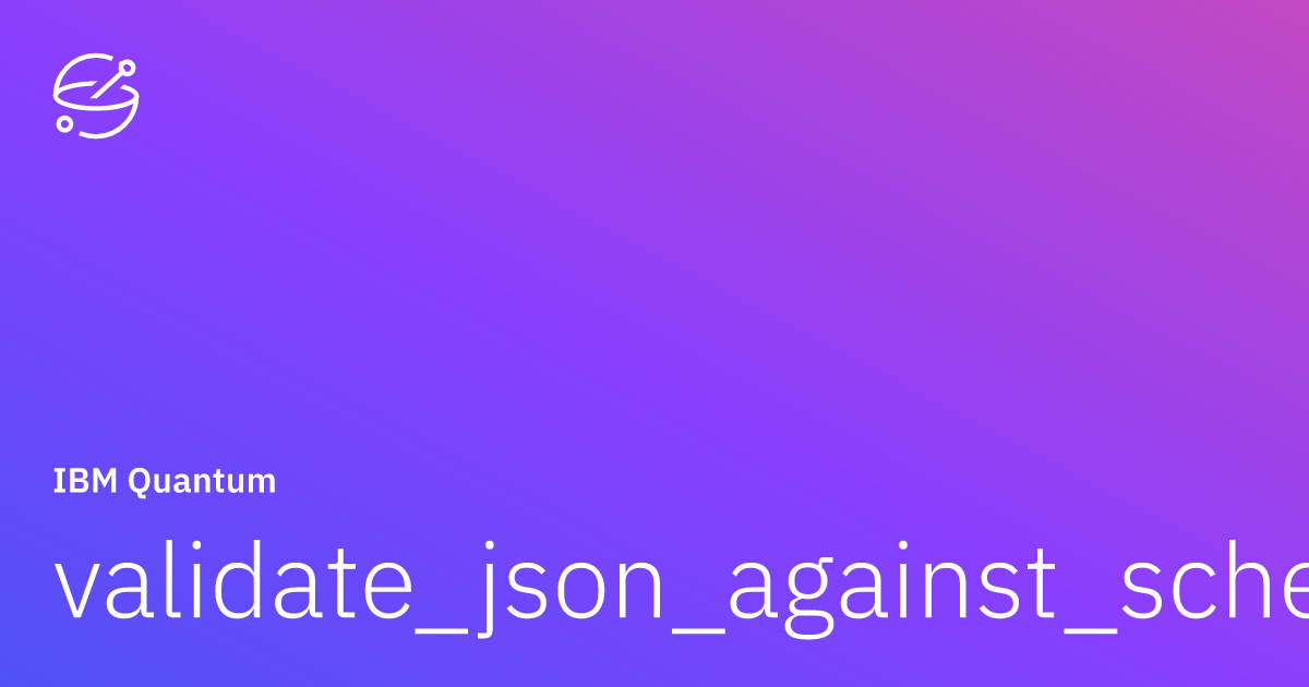 validate-json-against-schema-ibm-quantum-documentation